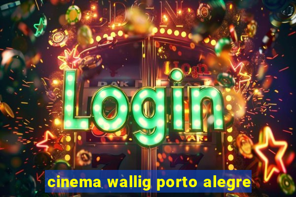 cinema wallig porto alegre